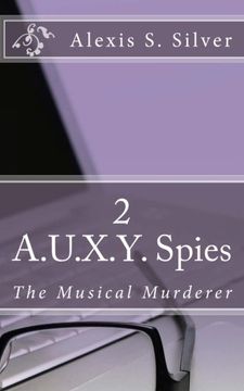 portada A.U.X.Y. Spies: The Musical Murderer: Volume 2 (Unimaginable)