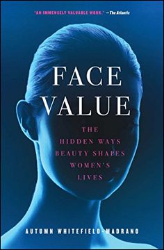 portada Face Value: The Hidden Ways Beauty Shapes Women's Lives