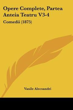 portada opere complete, partea anteia teatru v3-4: comedii (1875) (en Inglés)