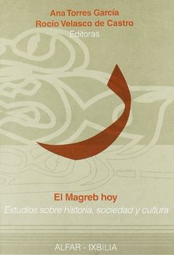 Libro El Magreb Hoy. Estudios Sobre Historia, Sociedad Y Cultura, Ana ...