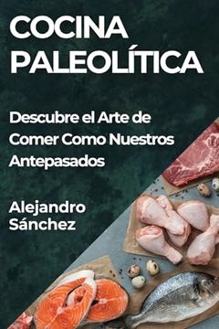 portada Cocina Paleolítica: Descubre el Arte de Comer Como Nuestros Antepasados