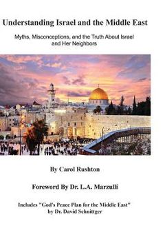 portada Understanding Israel and the Middle East: Myths, Misconceptions, and the Truth about Israel and Her Neighbors (en Inglés)