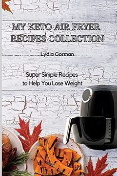 portada My Keto air Fryer Recipes Collection: Super Simple Recipes to Help you Lose Weight 