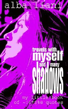 portada travels with myself and many shadows: my little book of ! *$%@ quotes (in English)