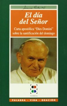 portada El día del Señor: Carta Apostólica Dies Domini Sobre la Santificación del Domingo (Palabra, Vida, Oración) (in Spanish)