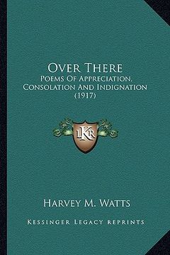 portada over there: poems of appreciation, consolation and indignation (1917) (en Inglés)