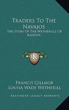 portada traders to the navajos: the story of the wetherills of kayenta (in English)