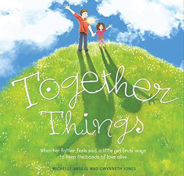 portada Together Things: When her Father Feels Sad, a Little Girl Finds Ways to Keep the Bonds of Love Alive 