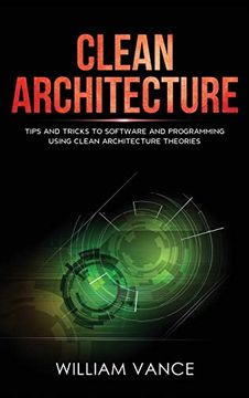 portada Clean Architecture: Tips and Tricks to Software and Programming Using Clean Architecture Theories (en Inglés)