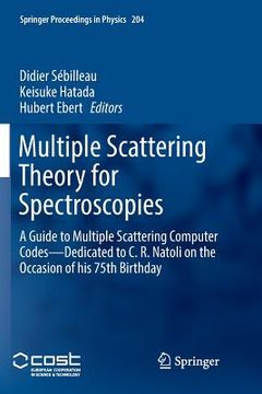 portada Multiple Scattering Theory for Spectroscopies: A Guide to Multiple Scattering Computer Codes -- Dedicated to C. R. Natoli on the Occasion of His 75th (in English)