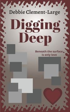 portada Digging Deep: Beneath the surface is only love (en Inglés)