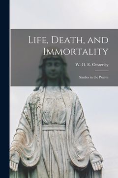 portada Life, Death, and Immortality: Studies in the Psalms