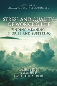 portada Stress and Quality of Working Life: Finding Meaning in Grief and Suffering (en Inglés)