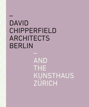 portada David Chipperfield Architects Berlin and the Kunsthaus Zürich