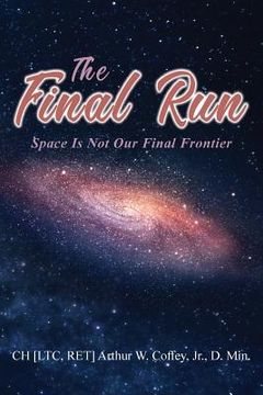 portada The Final Run: Space is not our Final Frontier (en Inglés)