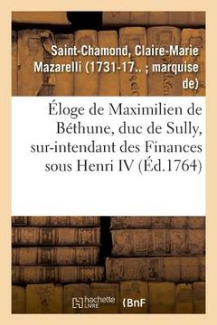 portada Éloge de Maximilien de Béthune, Duc de Sully, Sur-Intendant Des Finances Sous Henri IV (en Francés)