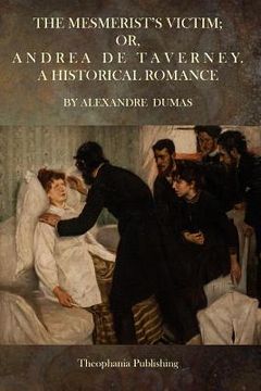 portada The Mesmerist's Victim; Or, Andrea De Taverney.: A Historical Romance (en Inglés)