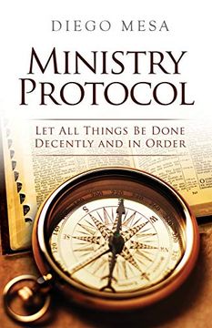 portada Ministry Protocol: Let all Things be Done Decently and in Order (en Inglés)