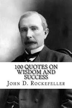 portada John D. Rockefeller: 100 Quotes on Wisdom and Success (en Inglés)