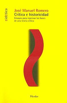 portada Crítica e Historicidad: Ensayos Para Repensar las Bases de una Teoría Crítica (in Spanish)