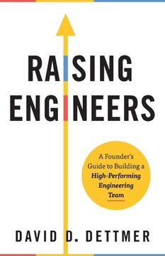 portada Raising Engineers: A Founder'S Guide to Building a High-Performing Engineering Team 