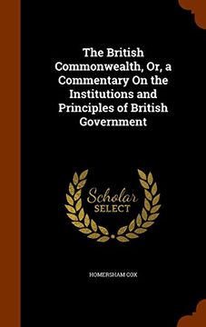 portada The British Commonwealth, Or, a Commentary On the Institutions and Principles of British Government