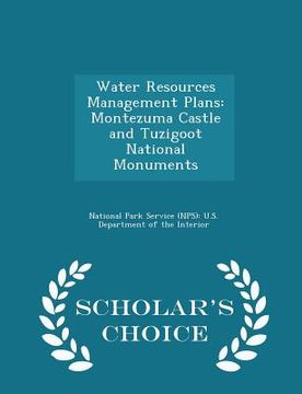 portada Water Resources Management Plans: Montezuma Castle and Tuzigoot National Monuments - Scholar's Choice Edition