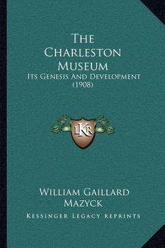 portada the charleston museum: its genesis and development (1908) (in English)