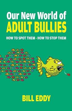 portada Our new World of Adult Bullies: How to Spot Them ― how to Stop Them 