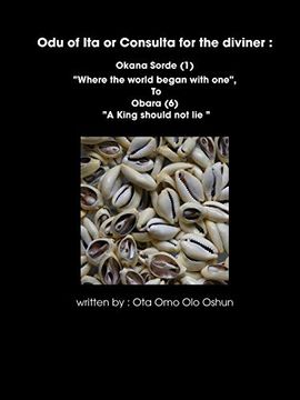 portada Oddun of ita or Consulta for the Diviner: Okana Sorde (1) "Where the World Began With One", to Obara (6) "a King Should not lie " (en Inglés)