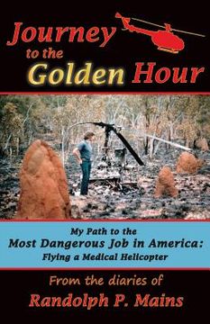 portada Journey to the Golden Hour: My Path to the Most Dangerous Job in America: Flying a Medical Helicopter (en Inglés)