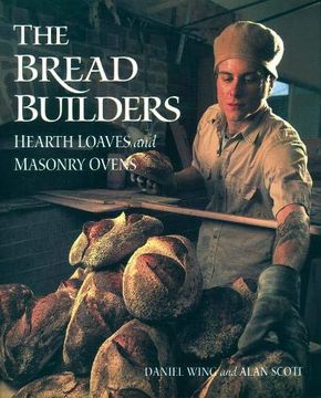portada The Bread Builders: Hearth Loaves and Masonry Ovens (in English)