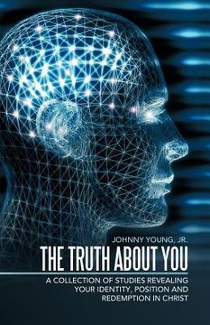 portada the truth about you: a collection of studies revealing your identity, position and redemption in christ (en Inglés)