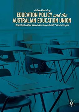portada Education Policy and the Australian Education Union: Resisting Social Neoliberalism and Audit Technologies (en Inglés)