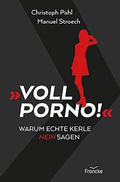portada Voll Porno! Warum Echte Kerle Nein Sagen (en Alemán)