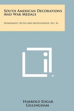 portada south american decorations and war medals: numismatic notes and monographs, no. 56 (in English)