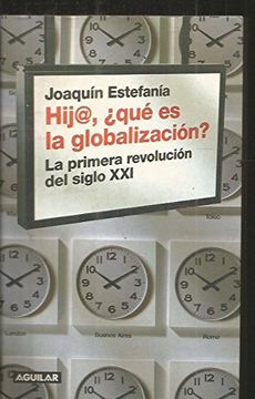 portada Hij@, Que Es La Globalizacion? (la Primera Revolucion Del Siglo Xxi) (spanish Edition) (in Multilingual)