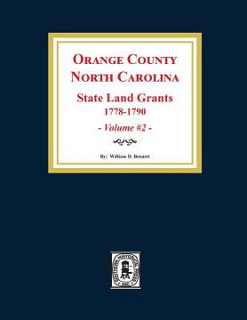 portada Orange County, North Carolina: STATE LAND GRANTS, 1778-1790. (Volume #2)