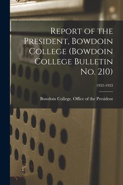 portada Report of the President, Bowdoin College (Bowdoin College Bulletin No. 210); 1932-1933 (en Inglés)