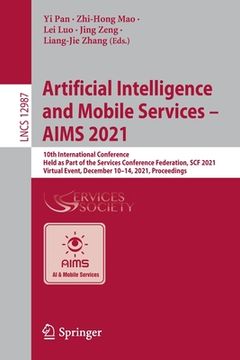 portada Artificial Intelligence and Mobile Services - Aims 2021: 10th International Conference, Held as Part of the Services Conference Federation, Scf 2021, (en Inglés)