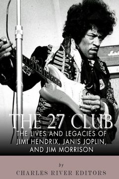 portada The 27 Club: The Lives and Legacies of Jimi Hendrix, Janis Joplin, and Jim Morrison (en Inglés)