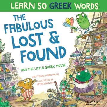 portada The Fabulous Lost & Found and the little Greek mouse: Laugh as you learn 50 greek words with this bilingual English Greek book for kids (en Inglés)