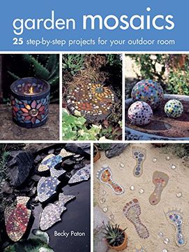 portada Garden Mosaics: 25 Step-By-Step Projects for Your Outdoor Room (en Inglés)