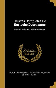 portada Œuvres Complètes de Eustache Deschamps: Lettres. Balades. Pièces Diverses (en Francés)