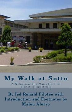 portada My Walk at Sotto by Jed Ronald Filoteo with Malou Alorro: A Witnessing of a Man's Hospital Visitation Apostolate (en Inglés)