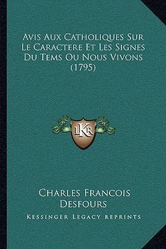 portada avis aux catholiques sur le caractere et les signes du tems ou nous vivons (1795) (in English)