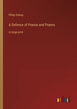 portada A Defence of Poesie and Poems: in large print (en Inglés)