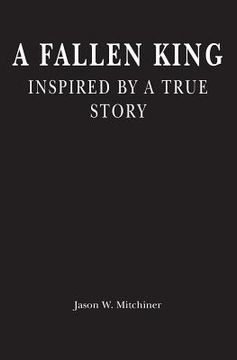 portada A Fallen King: Inspired By A True Story (en Inglés)