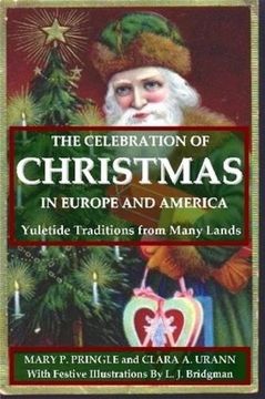 portada The Celebration of Christmas In Europe and America: Yuletide Traditions from Many Lands (en Inglés)