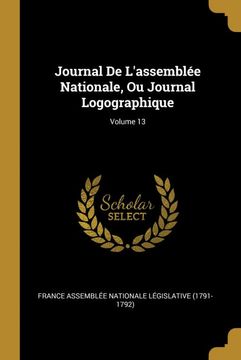 portada Journal de Lassemblee Nationale, ou Journal Logographique; Volume 13 (en Francés)